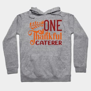 One Thankful CATERER | Funny Thanksgiving Fall Autumn Hoodie